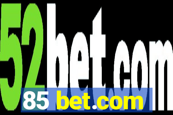 85 bet.com